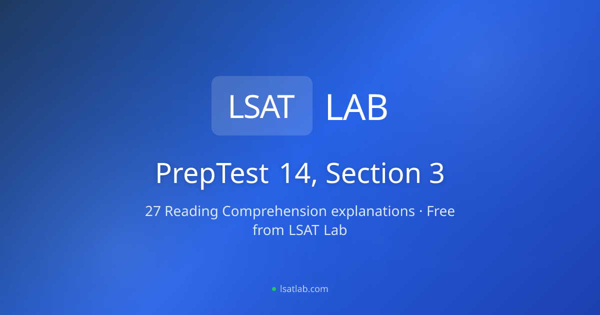 PrepTest 14, Section 3 – Reading Comprehension Explanations | LSAT Lab