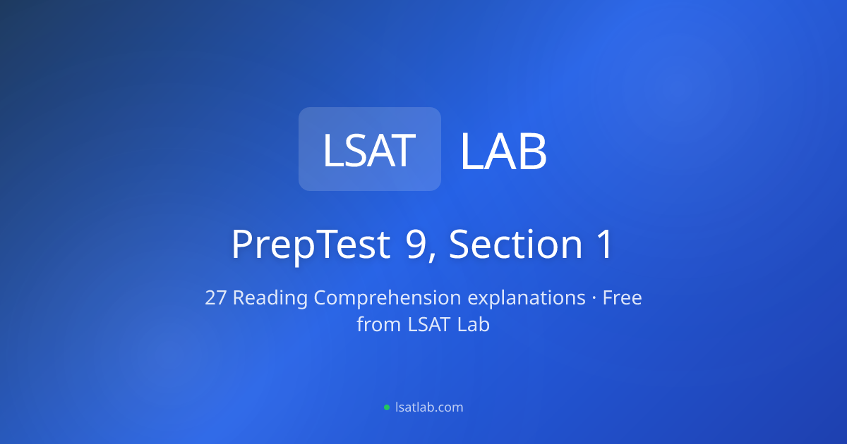 PrepTest 9, Section 1 – Reading Comprehension Explanations | LSAT Lab